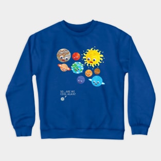 so are we cool again pluto 2 Crewneck Sweatshirt